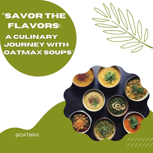 "Savor the Flavors: A Culinary Journey with Oatmax Soups"